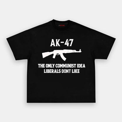 AK47 THE ONLY COMMUNIST IDEALIBERALS DONT LIKE TEE