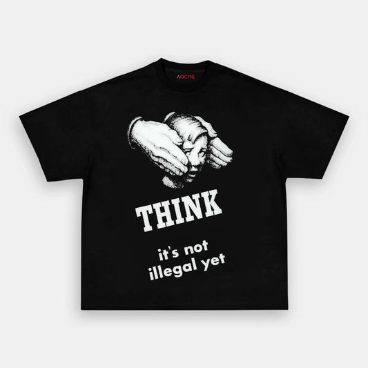 ITS NOT ILLEGAL YET TEE