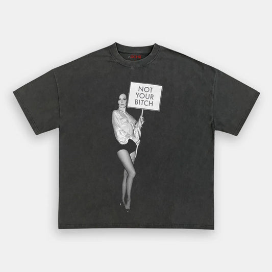 NOT YOUR BITCH TEE 2.0